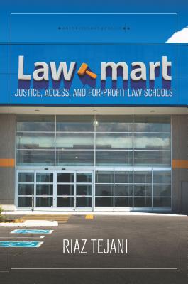 Law Mart: Justice, Access, and For-Profit Law Schools (Anthropology of Policy)
