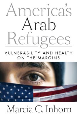 Americas Arab Refugees: Vulnerability And Health