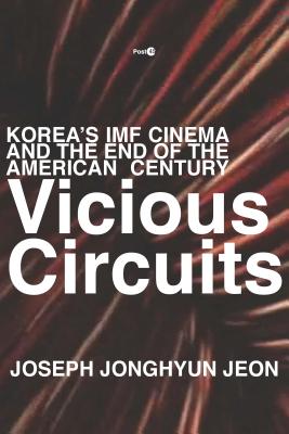 Vicious Circuits: Koreas IMF Cinema and the End of the American Century (Post*45)