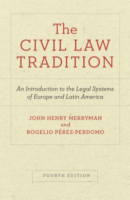 The Civil Law Tradition: An Introduction to the Legal Systems of Europe and Latin America, Fourth Edition