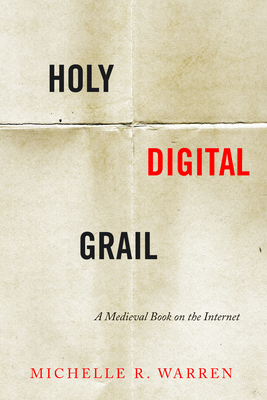 Holy Digital Grail: A Medieval Book on the Internet (Text Technologies)