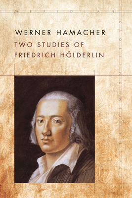 Two Studies of Friedrich Hlderlin (Meridian: Crossing Aesthetics)