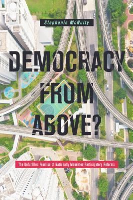 Democracy From Above: The Unfulfilled Promise of Nationally Mandated Participatory Reforms
