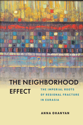 The Neighborhood Effect: The Imperial Roots of Regional Fracture in Eurasia