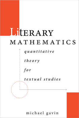 Literary Mathematics: Quantitative Theory for Textual Studies (Stanford Text Technologies)