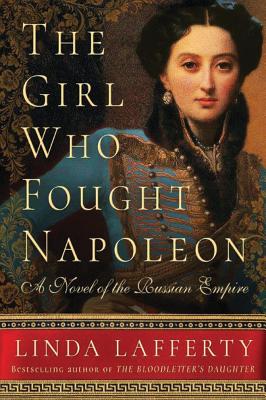 GIRL WHO FOUGHT NAPOLEON: A NOVEL OF THE RUSSIAN EMPIRE