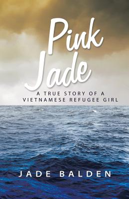 Image for Pink Jade: A True Story of a Vietnamese Refugee Girl