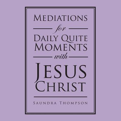 Image for Mediations for Daily Quite Moments with Jesus Christ