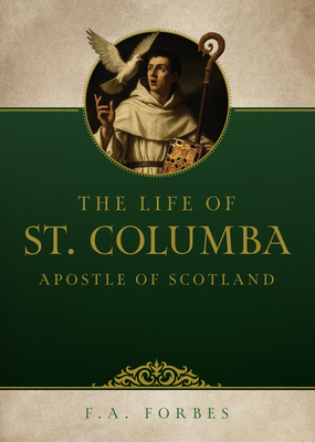 Life of St. Columba: Apostle of Scotland