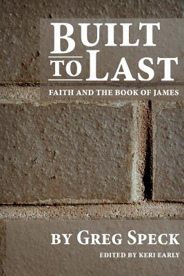 Image for Built to Last: Faith and the Book of James Built to Last: Faith and the Book of James