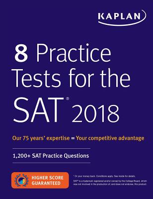 8 Practice Tests for the SAT 2018: 1,200+ SAT Practice Questions (Kaplan Test Prep)