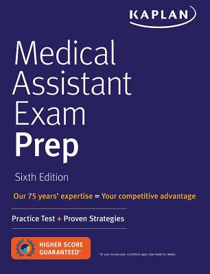 Medical Assistant Exam Prep: Practice Test + Proven Strategies (Kaplan Medical Assistant Exam Review)