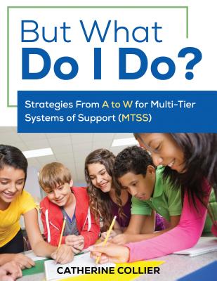 Image for But What Do I DO: Strategies From A to W for Multi-Tier Systems of Support But What Do I DO: Strategies From A to W for Multi-Tier Systems of Support