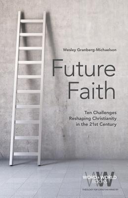 Image for Future Faith: Ten Challenges Reshaping Christianity in the 21st Century (Word & World) Future Faith: Ten Challenges Reshaping Christianity in the 21st Century (Word & World)
