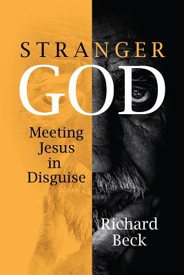 Image for Stranger God: Meeting Jesus in Disguise Stranger God: Meeting Jesus in Disguise