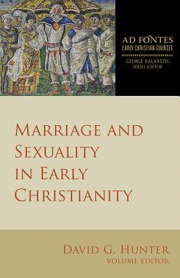 Image for Marriage and Sexuality in Early Christianity (Ad Fontes: Early Christian Sources)