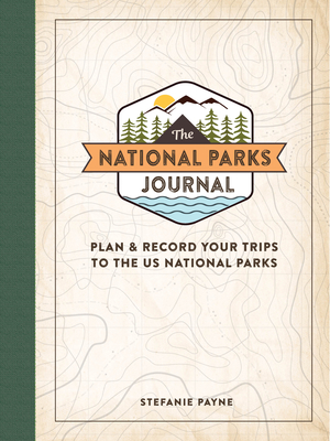 The National Parks Journal: Plan & Record Your Trips to the US National Parks