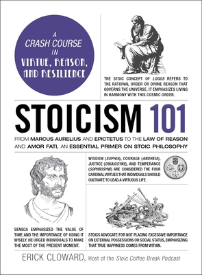 Stoicism 101: From Marcus Aurelius and Epictetus to the Role of Reason and Amor Fati, an Essential Primer on Stoic Philosophy