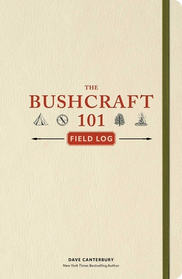 Bushcraft 101 Field Log: Track and Record Your Wilderness Adventures