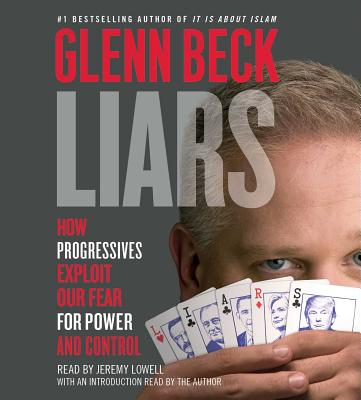 Liars: How Progressives Exploit Our Fears for Power and Control