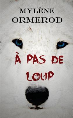 A pas de loup (French Edition)