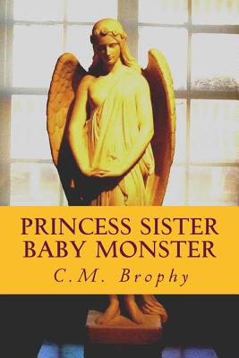 Princess Sister Baby Monster: A love caper