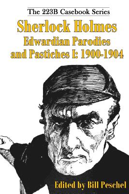 Sherlock Holmes Edwardian Parodies and Pastiches I: 1900-1904 (223B Casebook) (Volume 2)