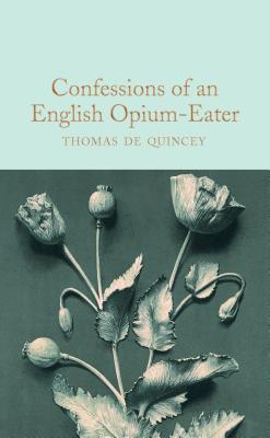 Confessions of an English Opium-Eater (Macmillan Collector's Library)
