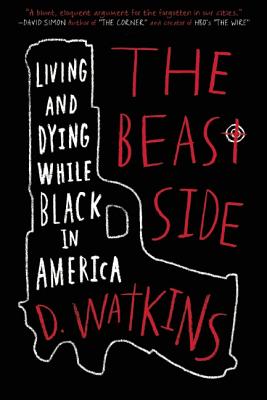 The Beast Side: Living (and Dying) While Black in America