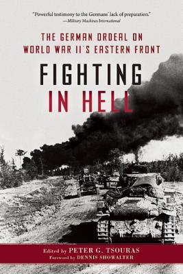 Fighting in Hell: The German Ordeal on World War II's Eastern Front.