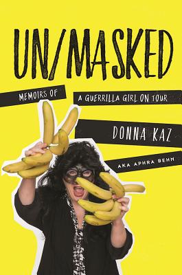 Image for UN/MASKED: Memoirs of a Guerrilla Girl on Tour