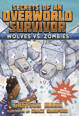 Image for Wolves vs. Zombies: Secrets of an Overworld Survivor, #3 Wolves vs. Zombies: Secrets of an Overworld Survivor, #3