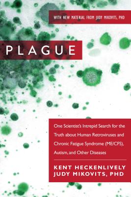 Image for Plague: One Scientist's Intrepid Search for the Truth about Human Retroviruses and Chronic Fatigue Syndrome (ME/CFS), Autism, and Other Diseases Plague: One Scientist's Intrepid Search for the Truth about Human Retroviruses and Chronic Fatigue Syndrome (ME/CFS), Autism, and Other Diseases