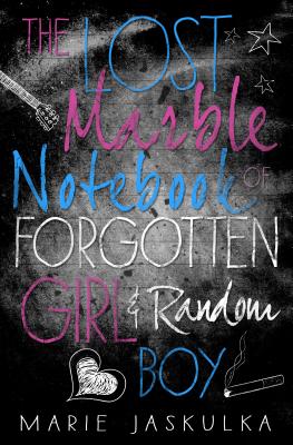Image for The Lost Marble Notebook of Forgotten Girl & Random Boy The Lost Marble Notebook of Forgotten Girl & Random Boy