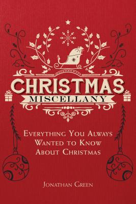 Image for Christmas Miscellany: Everything You Ever Wanted to Know About Christmas