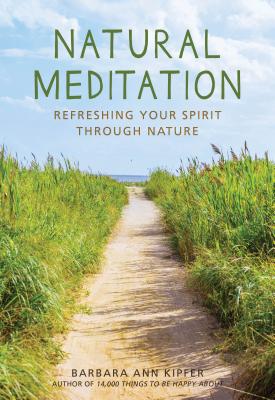 Natural Meditation: Refreshing Your Spirit Through Nature