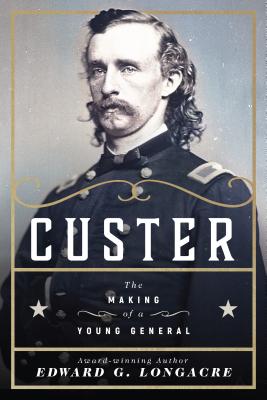 Image for Custer: The Making of a Young General. Custer: The Making of a Young General.