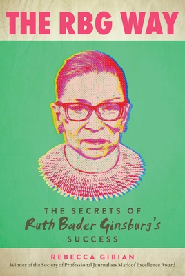 RBG Way: The Secrets of Ruth Bader Ginsburg's Success (Women in Power)