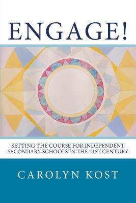 Engage!: Setting the Course for Independent Secondary Schools In the 21st Century