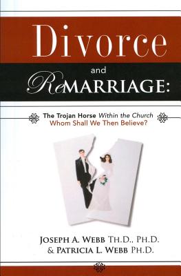 Divorce and Remarriage: The Trojan Horse Within the Church: Whom Shall We Then Believe