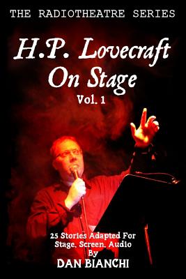 H.P. Lovecraft On Stage Vol.1: 25 Stories Adapted For Stage, Screen, Audio (The Radiotheatre Series)