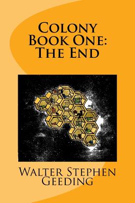 Colony: Book One: The End (Volume 1)