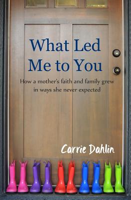 What Led Me To You: How a mother's faith and family grew in ways she never expected.