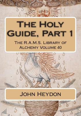 The Holy Guide, Part 1 (The R.a.m.s. Library of Alchemy: Volume 40)