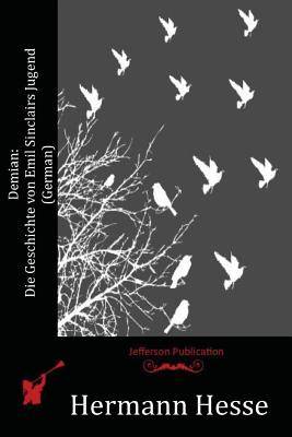 Demian: Die Geschichte von Emil Sinclairs Jugend (German) (German Edition)