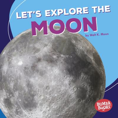 Image for Let's Explore the Moon (First Look at Space) (Bumba Books a First Look at Space)