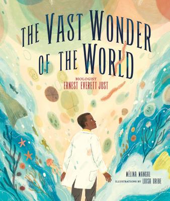 Vast Wonder of the World: Biologist Ernest Everett Just