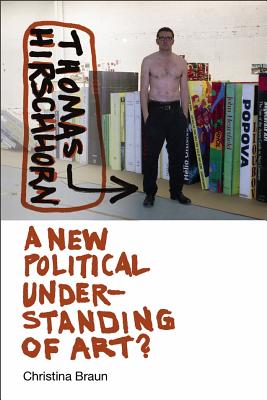 Thomas Hirschhorn: A New Political Understanding of Art (Interfaces: Studies in Visual Culture)