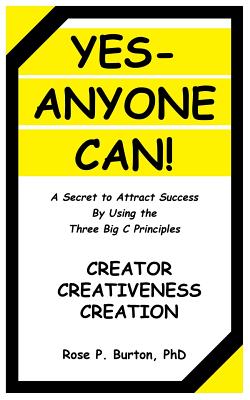 Image for Yes-Anyone Can!: A Secret to Attract Success By Using the Three Big C Principles Yes-Anyone Can!: A Secret to Attract Success By Using the Three Big C Principles