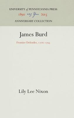 James Burd: Frontier Defender, 1726-1793 (Anniversary Collection)